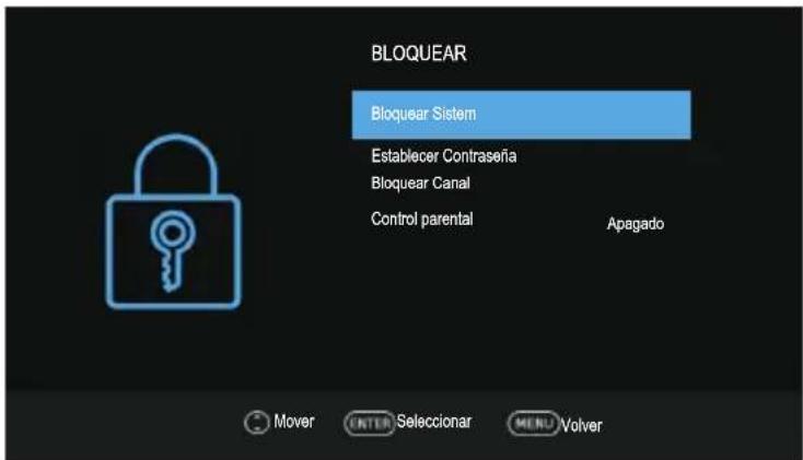 BLOQUEAR Bloquear Sistem Establecer Contrasería Bloquear Canal Control parental Apagado Mover ENTER Seleccionar MENU/Volver