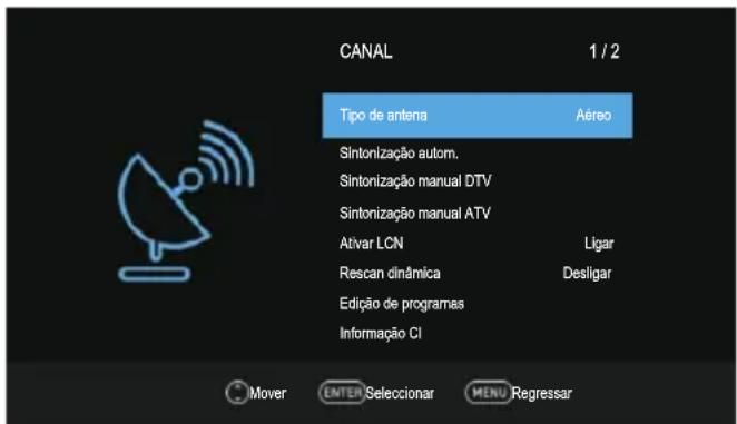 CANAL 1 / 2 Tipo de antenna Aéreo Sintonização autom. Sintonização manual DTV Sintonização manual ATV Ativar LCN Ligar Rescan dinâmica Desligar Edição de programas Informação CI Mover ENTER Seleccionar MENU Regressar