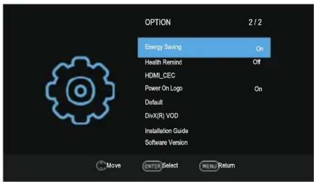 OPTION 2 / 2 Energy Saving On Health Remind Off HDMI_CEC Power On Logo On Default DivX(R) VOD Installation Guide Software Version Move ENTER Select MENU Return