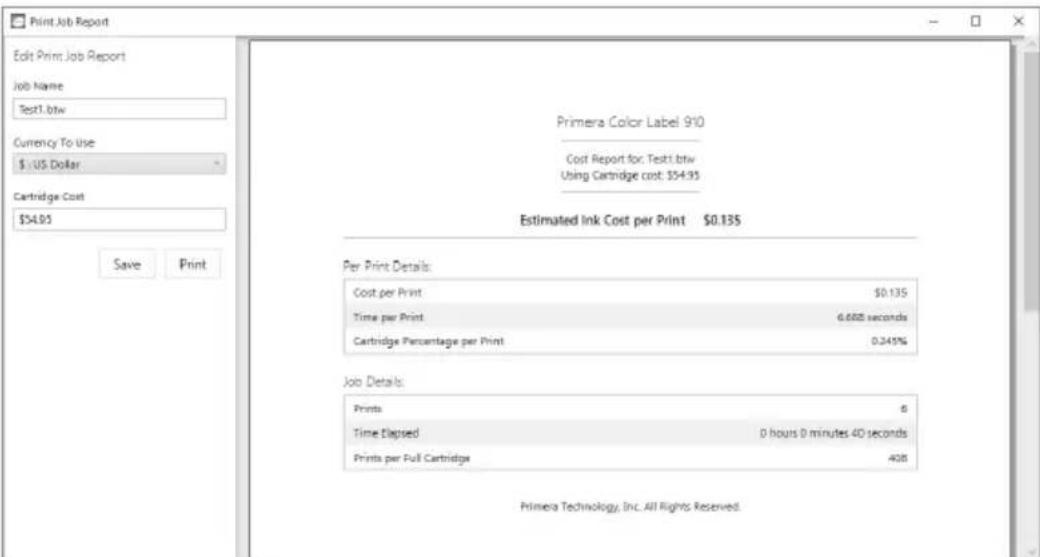 Print Job Report Edit Print Job Report Job Name Test1 btw Currency To Use $ US Dollar Cartridge Cost $54.05 Save Print Primera Color Label 910 Cost Report for Test1 btw Using Cartridge cost: $54.35 Estimated Ink Cost per Print $0.135 Per Print Details: Cost per Print $0.135 Time per Print 6.688 seconds Cartridge Percentage per Print 0.345% Job Details: Prints 6 Time Disposed 0 hours 0 minutes 40 seconds Prints per Full Cartridge 408 Primera Technology, Inc. All Rights Reserved.