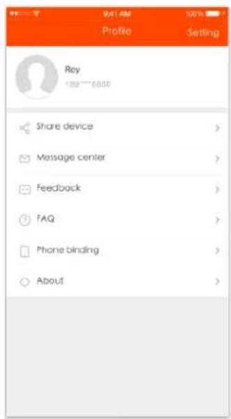 Profile Setting Roy 180~6000 Share device > Message center > Feedback > FAQ > Phone binding > About >