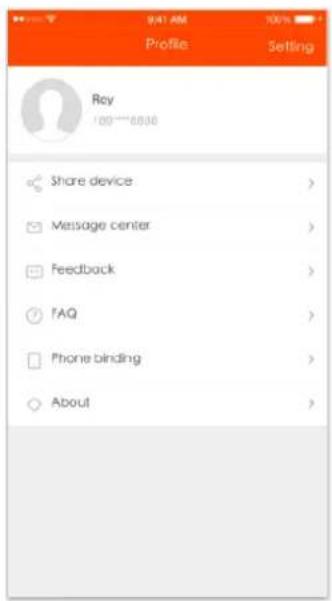 Profile Setting Ray 100~6000 Share device > Message center > Feedback > FAQ > Phone binding > About >