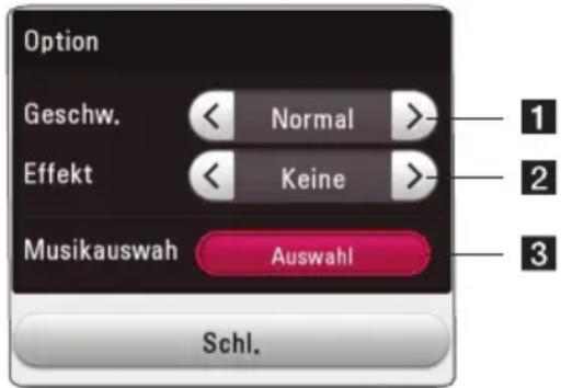 Option Geschw. < Normal >- Effekt < Keine >- Musikauswahl Auswahl Schl.