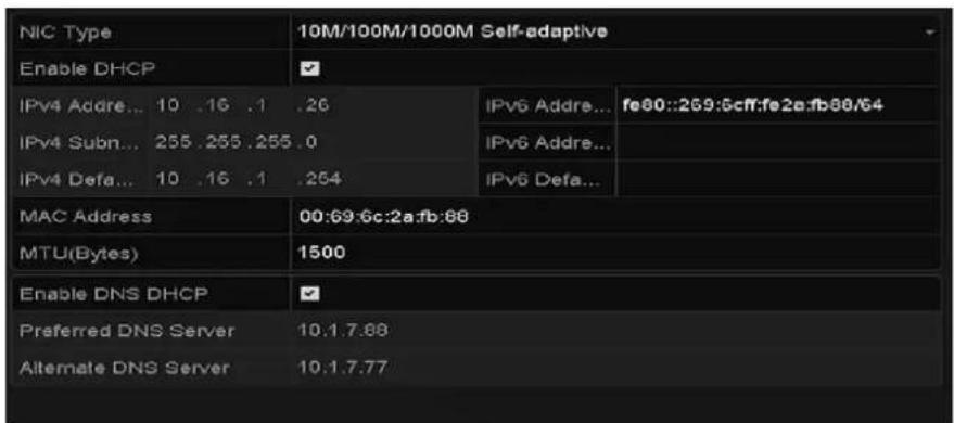 NIC Type 10M/100M/1000M Self-adaptive Enable DHCP IPv4 Addr... 10 .16 .1 .26 IPv4 Subn... 255 .255 .255 .0 IPv4 Defa... 10 .16 .1 .254 IPv6 Addr... fe80::269:5cff:fe2a:fb88/64 IPv6 Addr... IPv6 Defa... MAC Address 00:69:6c:2a:fb:88 MTU(Bytes) 1500 Enable DNS DHCP Preferred DNS Server 10.1.7.88 Alternate DNS Server 10.1.7.77