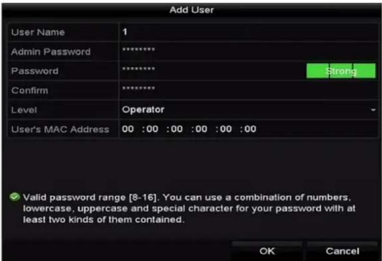 Add User User Name 1 Admin Password ********** Password ******** Strong Confirm ********** Level Operator User's MAC Address 00 :00 :00 :00 :00 :00 ✓ Valid password range [8-16]. You can use a combination of numbers, lowercase, uppercase and special character for your password with at least two kinds of them contained. OK Cancel