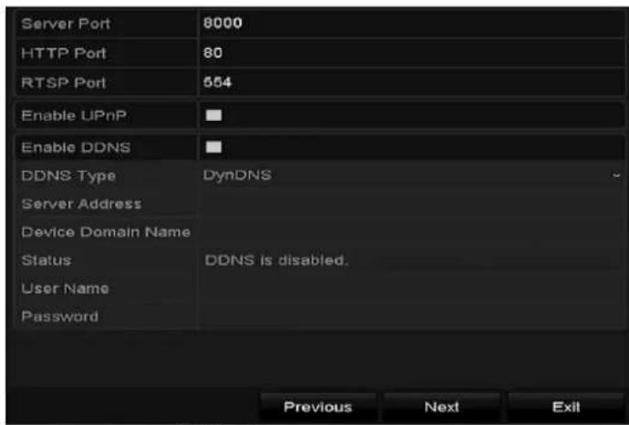 Server Port 8000 HTTP Port 80 RTSP Port 554 Enable UPnP Enable DDNS DDNS Type DynDNS Server Address Device Domain Name Status DDNS is disabled. User Name Password Previous Next Exit