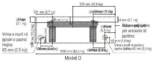 578 mm (22,8 in) 290 296 mm (17.7 in) 221 mm (8,7 in) 54 mm (2,1 in) 23 mm (3,1 in) 64 mm (2,1 in) Vrima e murit nē pjesēn e pasme majtas 65 mm (2,5 in) 339 mm (13,2 in) 138 mm (5,6 in) 1080 mm (42,5 in) 149 mm (5,9 in) 1145 mm (5,9 in) 49 mm (1,9 in) Vrima e murit nē pjesēn e pasme dājitas 65 mm (2,5 in) Modeli D