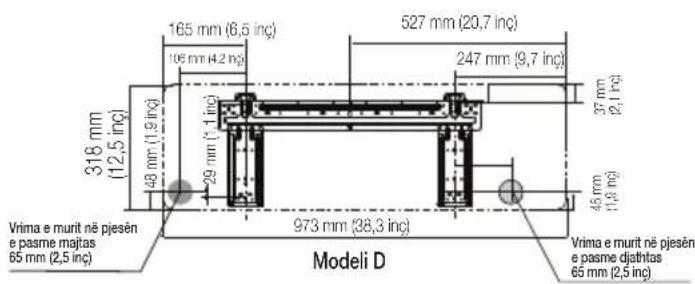 165 mm (6,5 inç) 105 mm (4,2 inç) 527 mm (20,7 inç) 247 mm (9,7 inç) 318 mm (12,5 inç) 48 mm (1,9 inç) 29 mm (* 1 inç) 37 mm (2,1 inç) 973 mm (38,3 inç) 45 mm (1,9 inç) Vrima e murit nė pjesėn e pasme majtas 65 mm (2,5 inç) Vrima e murit nė pjesėn e pasme diasttas 65 mm (2,5 inç) Modeli D