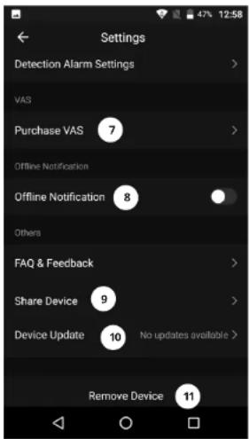 Settings Detection Alarm Settings VAS Purchase VAS 7 Offline Notification Offline Notification 8 Others FAQ & Feedback Share Device 9 Device Update 10 No updates available > Remove Device 11