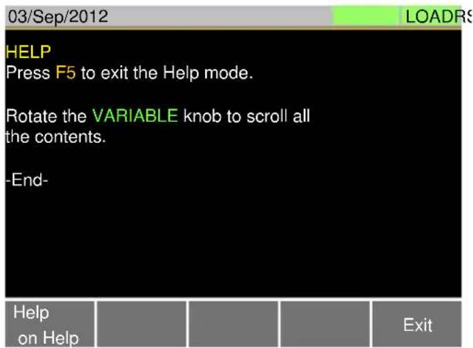 03/Sep/2012 LOADRS HELP Press F5 to exit the Help mode. Rotate the VARIABLE knob to scroll all the contents. -End- Help on Help Exit