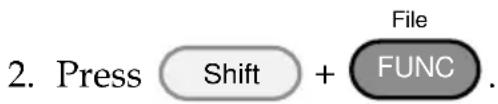2. Press Shift + File FUNC.