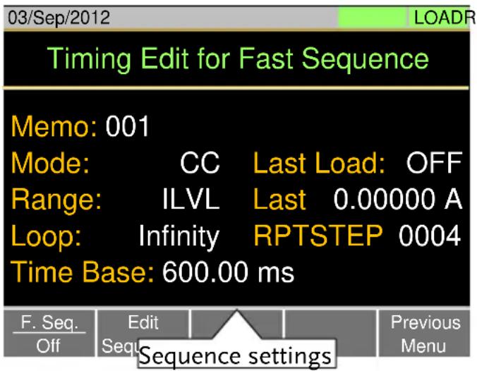 03/Sep/2012 LOADR Timing Edit for Fast Sequence Memo: 001 Mode: CC Last Load: OFF Range: ILVL Last 0.00000 A Loop: Infinity RPTSTEP 0004 Time Base: 600.00 ms F. Seq. Off Edit Sequence settings Previous Menu