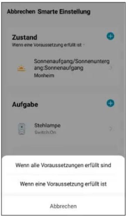 Abbrechen Smarte Einstellung Zustand Wenn eine Voraussetzung erfüllt ist - Sonnenaufgang/Sonnenunterg ang:Sonnenaufgang Monheim Aufgabe Stehlampe Switch:On Wenn alle Voraussetzungen erfüllt sind Wenn eine Voraussetzung erfüllt ist Abbrechen