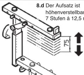 8.d Der Aufsatz ist höhenverstellbar 7 Stufen á 12,5 m 75
