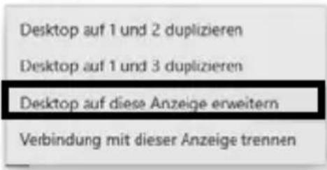 Desktop auf 1 und 2 duplizieren Desktop auf 1 und 3 duplizieren Desktop auf diese Anzeige erweitern Verbindung mit dieser Anzeige trennen