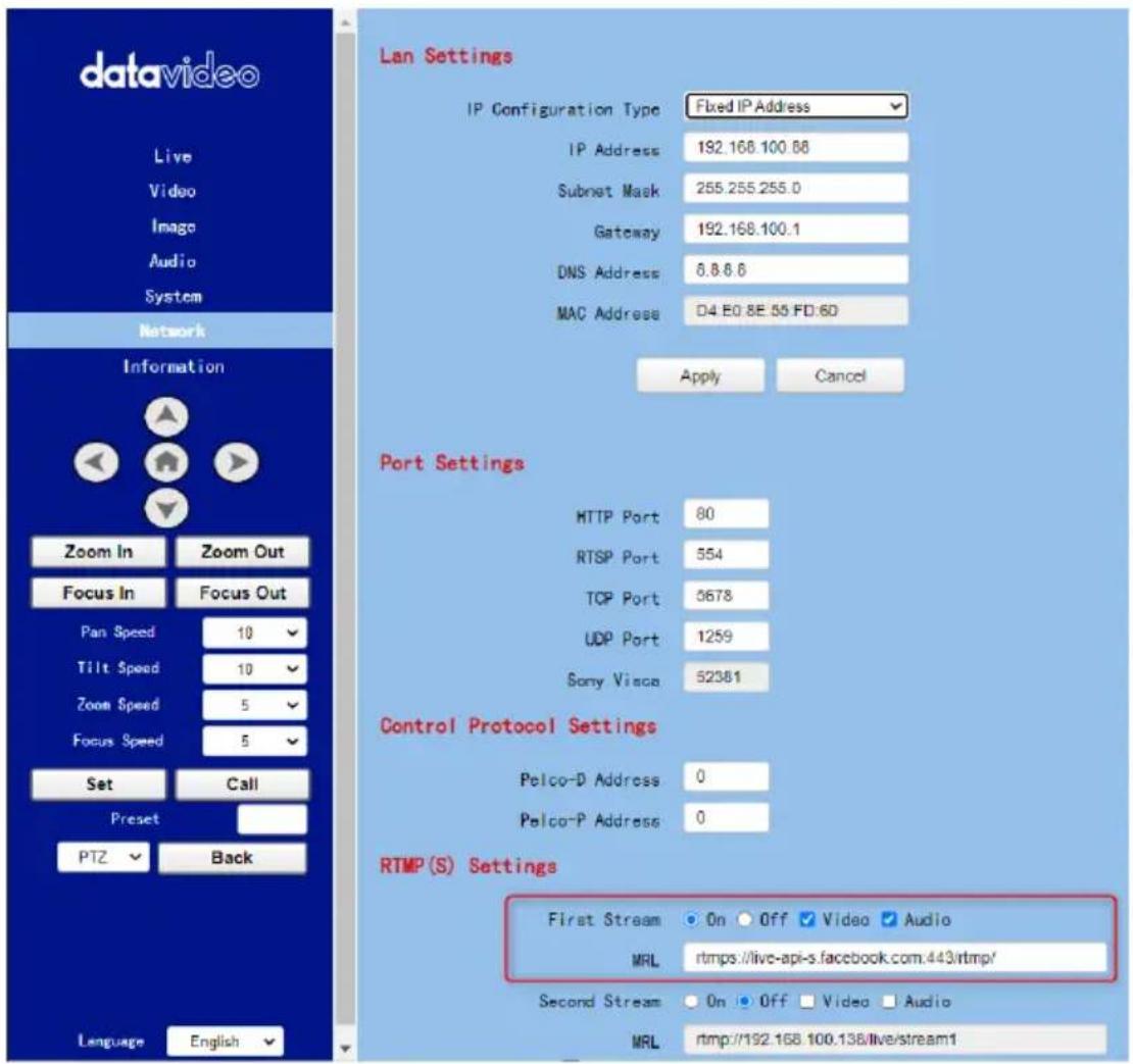 datavideo Live Video Image Audio System Network Information Zoom In Zoom Out Focus In Focus Out Pan Speed 10 Tilt Speed 10 Zoom Speed 5 Focus Speed 5 Set Call Preset PTZ Back Language English Lan Settings IP Configuration Type Fixed IP Address IP Address 192.168.100.88 Subnet Mask 255.255.255.0 Gateway 192.168.100.1 DNS Address 6.8.8.8 MAC Address D4.E0.8E.55.FD:60 Apply Cancel Port Settings HTTP Port 80 RTSP Port 554 TCP Port 3678 UDP Port 1259 Sony Video 52381 Control Protocol Settings Pelco-D Address 0 Pelco-P Address 0 RTMP(S) Settings First Stream On Off Video Audio MRL rtmp://live-api-s.facebook.com.443/rtmp/ Second Stream On Off Video Audio MRL rtmp://192.168.100.138/live/stream1