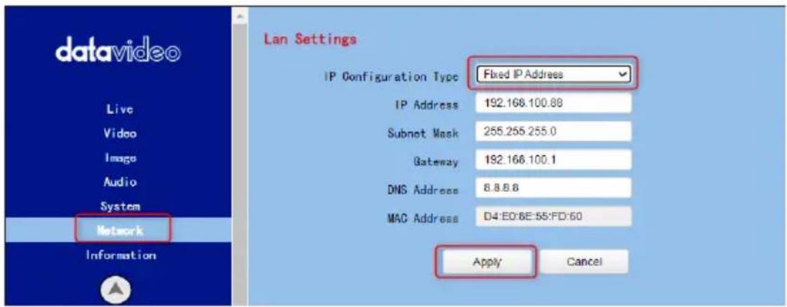 datavideo Live Video Image Audio System Network Information Lan Settings IP Configuration Type Fixed IP Address IP Address 192.168.100.88 Subnet Mask 255.255.255.0 Gateway 192.168.100.1 DNS Address 8.8.8.8 MAC Address D4:E0:6E:55:F0:60 Apply Cancel