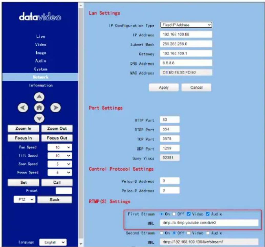 datavideo Live Video Image Audio System Network Information Zoom In Zoom Out Focus In Focus Out Pan Speed 10 Tilt Speed 10 Zoom Speed 5 Focus Speed 5 Set Call Preset PTZ Back Language English Lan Settings IP Configuration Type Fixed IP Address IP Address 192.168.100.88 Subnet Mask 255.255.255.0 Gateway 192.168.100.1 DNS Address 8.8.8.6 MAC Address D4.E0.8E.55.FD:50 Apply Cancel Port Settings HTTP Port 80 RTSP Port 554 TCP Port 5678 UDP Port 1259 Sony Visca 52381 Control Protocol Settings Pelco-D Address 0 Pelco-P Address 0 RTMP(S) Settings First Stream On Off Video Audio MRL rtmp://a.rtmp.youtube.com/live2 Second Stream On Off Video Audio MRL rtmp://192.168.100.138/live/stream1