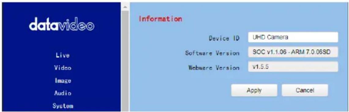 datavideo Live Video Image Audio System Information Device ID UHD Camera Software Version SOC v1.1.06 - ARM 7.0.06SD Webware Version v1.5.5 Apply Cancel