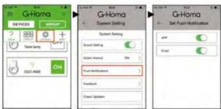 G-Homa DEVICES GROUP ? 800 + Tase lamp ON SUS AMER G-Homa System Setting Sound Setting Action Interval Use Push Notifications Feedback Clean Updates G-Homa Set Push Notification APP Email