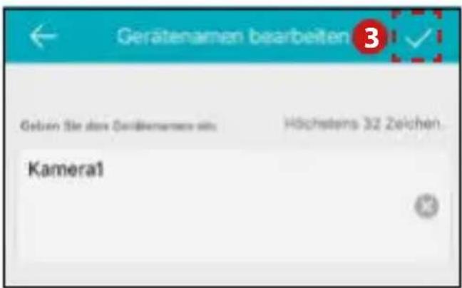 Gerätenamen bearbeiten 3 Geben Sie das Gerätenamen sich Höchstens 32 Zeichen. Kamera1