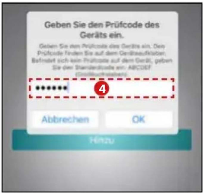 Geben Sie den Prüfcode des Geräts ein. Geben Sie den Prüfcode des Geräts ein. Den Prüfcode finden Sie auf dem Gerätsaufklaber, Befinstet sich kein Prüfcode auf dem Gerät, geben Sie den Standardquote ein: ABCDEF (Größbuchwechsel) Abbrechen OK Hinzu