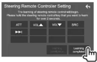 Steering Remote Controller Setting The learning of steering remote control will begin. Please hold the steering remote control key that you want to learn for over 2 seconds. ATT VOL▲ VOL▼ SRC Learning completed Learning completed