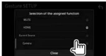 Gesture SETUP Selection of the assigned function MODE HOME Current Source Camera Close