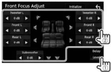 Front Focus Adjust Initialize Sweeter L 0 dB Front L 0 dB Rear L 0 dB Subwoofer 0 dB Sweeter R 0 dB Front R 0 dB Rear R 0 dB Delay Level ② ①