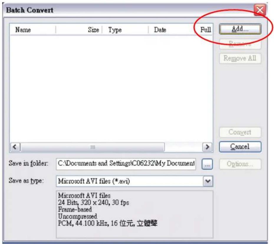 Batch Convert Name Size Type Date Full Add... Remove Remove All Save in folder: C:\Documents and Settings\C06232\My Document Save as type: Microsoft AVI files (*.avi) Microsoft AVI files 24 Bits, 320 x 240, 30 fps Frame-based Uncompressed PCM, 44.100 kHz, 16 位元, 立鍵聲