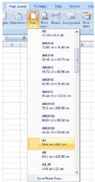 Page Layout Formulas Data Review View gins Orientation Size Print Area Breaks Background Print Titles A2 4.2 cm x 50.4 cm ARCH A 22.86 cm x 30.48 cm ARCH B 30.48 cm x 45.72 cm ARCH C 45.72 cm x 60.96 cm ARCH D 60.96 cm x 91.44 cm ARCH E 91.44 cm x 121.92 cm ARCH E1 76.2 cm x 106.68 cm ARCH E2 66.04 cm x 96.52 cm ARCH E3 60.50 cm x 99.06 cm A1 59.4 cm x 84.1 cm A0 84.1 cm x 110.88 cm A5.JP 14.8 cm x 21 cm More Paper Sizes...