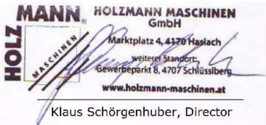 MANN® HOLZMANN MASCHINEN GmbH MARKTPLatz 4, 4170 Haslach weiterer Standort: Gewerbeparkt 8, 4707 Schlüsselberg www.holzmann-maschinen.at Klaus Schörgenhuber, Director