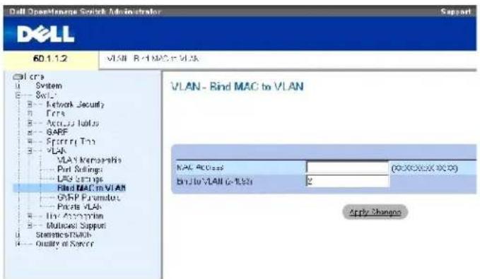 DELL 60.1.1.2 VLAN - Bind MAC to VLAN VLAN - Bind MAC to VLAN MAC Access B: 200000000000000 B: 200000000000000 Apply Changes