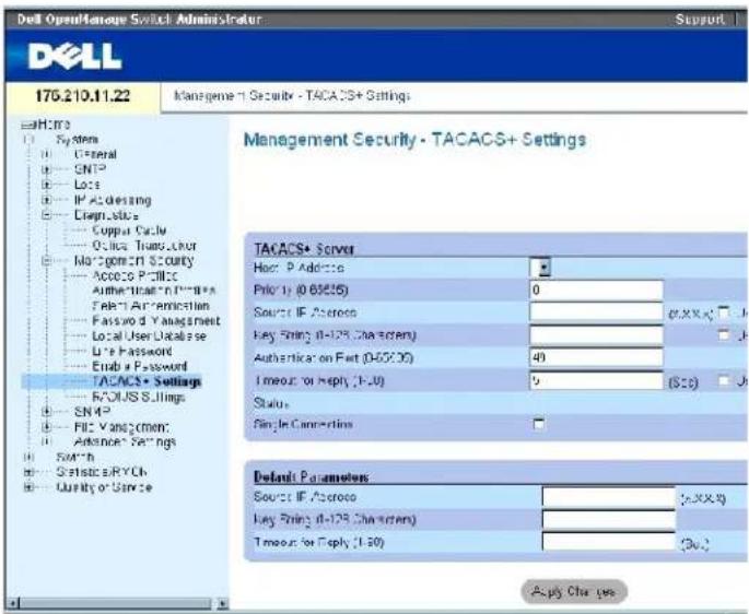 Dell OpenManage Switch Administrator Support 175.210.11.22 Management Security - TACACS+ Settings H: H: H: Systems General SNP Loss IP Addressing Cngr.situ. Cuppur Cachy Optica Transchur Management Security Accoros P-Offics Authentication IP Status Select Authentication Password / Management Local User Database Use Password Enable Password TACACS + Settings RACIUS Sittings SN 43 FIC Vangcment Advance Settings SMT* Statistic RYCh Quality or Service Management Security - TACACS+ Settings TACACS+ Server Host: P Address Priority (0 65525) 0 Source: IP Address Key String (0-128, Data screen) Authentka on Fct (0-6030) 40 Timeout or Reply (1-30) 5 (S25) Status: Single Connection Default Parameters Source: IP Address Key String (0-128, Data screen) Timeout or Reply (1-30) (PX) Apply Check up