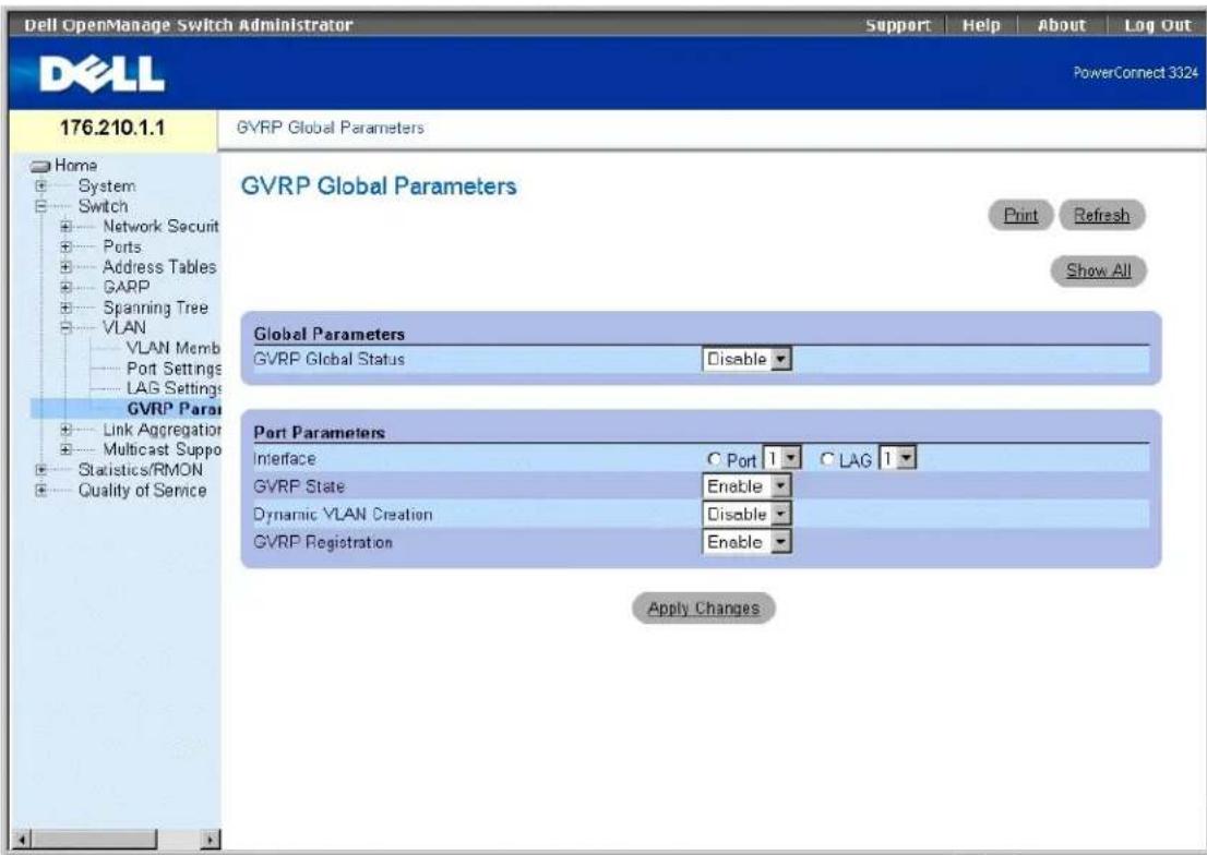 Dell OpenManage Switch Administrator Support | Help | About | Log Out PowerConnect 3324 176.210.1.1 GVRP Global Parameters Home System Switch Network Securit Ports Address Tables GARP Spanning Tree VLAN VLAN Memb Port Settings LAG Settings GVRP Parai Link Aggregation Multicast Suppo Statistics/RMON Quality of Service GVRP Global Parameters Print Refresh Show All Global Parameters GVRP Global Status Disable ▼ Port Parameters Interface C Port 1 C LAG 1 GVRP State Enable ▼ Dynamic VLAN Creation Disable ▼ GVRP Registration Enable ▼ Apply Changes