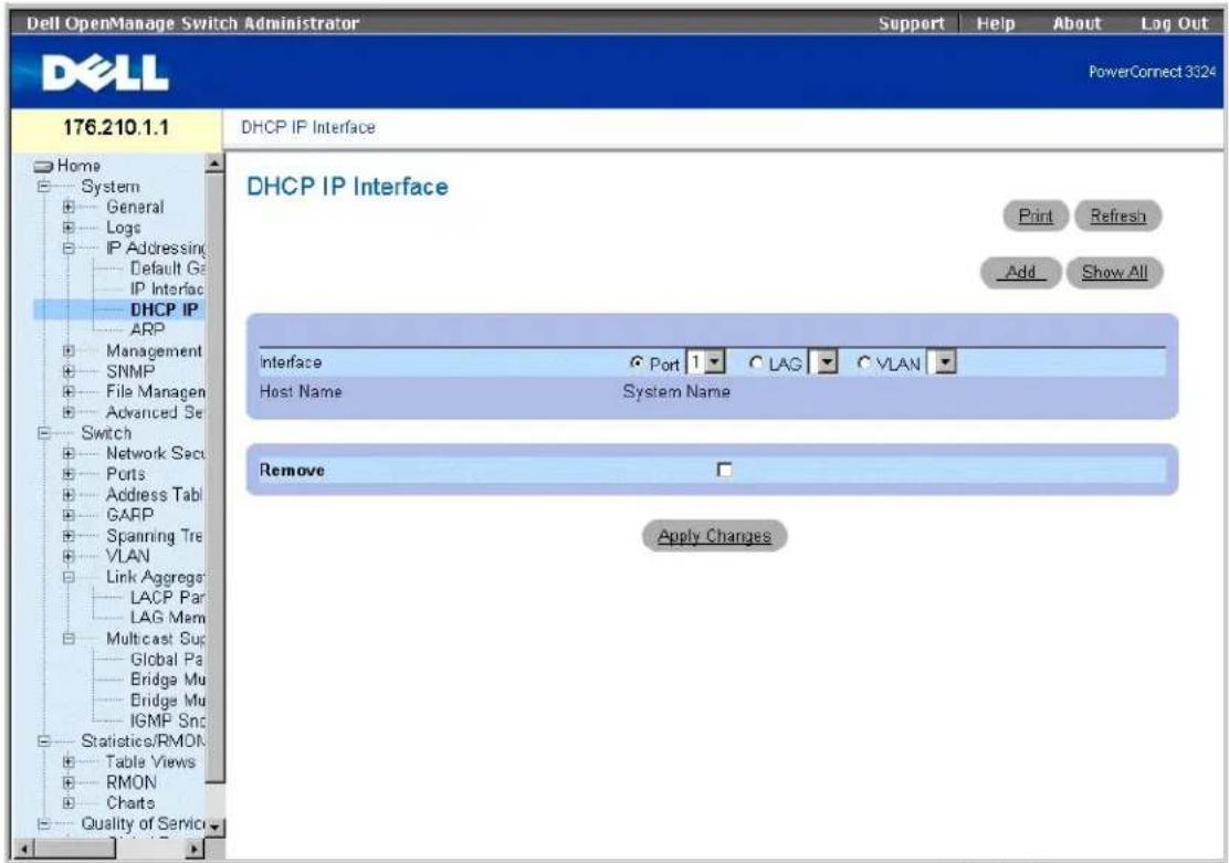 Dell OpenManage Switch Administrator Support Help About Log Out PowerConnect 3324 176.210.1.1 DHCP IP Interface Home System General Logs IP Addressing Default Ge IP Interfac DHCP IP ARP Management SNMP File Manager Advanced Ser Switch Network Secs Ports Address Tabl GARP Spanning Tre VLAN Link Aggrega LACP Par LAG Mem Multicast Sup Global Pa Bridge Mu Bridge Mu IGMP Snc Statistics/RMON Table Views RMON Charts Quality of Service DHCP IP Interface Print Refresh Add Show All Interface C Port 1 C LAG C VLAN Host Name System Name Remove Apply Changes