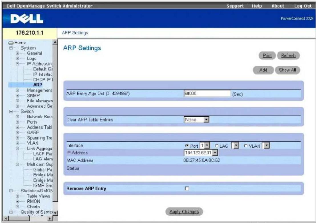 Dell OpenManage Switch Administrator Support | Help | About | Log Out PowerConnect 3324 176.210.1.1 ARP Settings ARP Settings Print Refresh Add Show All ARP Entry Age Out (D- 4294967) 60000 (Sec) Clear ARP Table Entries None Interface Port 1 LAG VLAN IP Address 184.123.62.31 MAC Address 0B:27:45:0A:0C:62 Status Remove ARP Entry Apply Changes