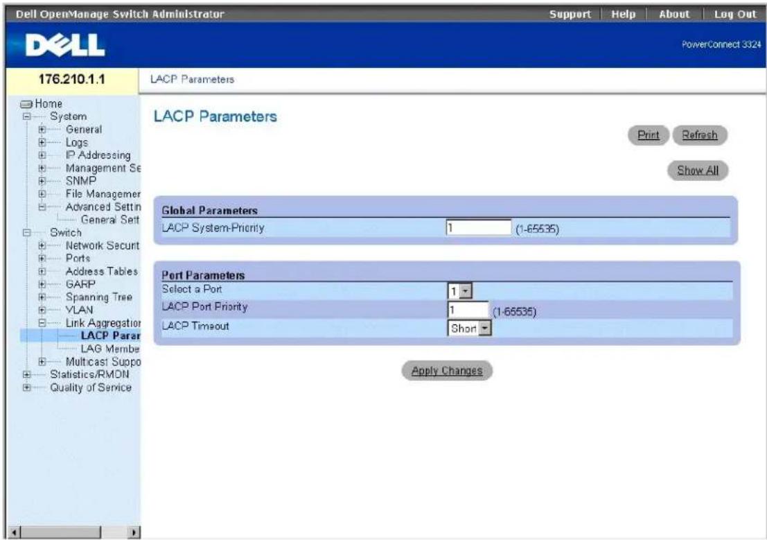 Dell OpenManage Switch Administrator Support | Help | About | Log Out PowerConnect 3324 176.210.1.1 Home System General Logs IP Addressing Management Se SNMP File Managerer Advanced Sett General Sett Switch Network Securit Ports Address Tables GARP Spanning Tree YLAN Link Aggregation LACP Parar LAG Membe Multicast Suppo Statistics/RMON Quality of Service LACP Parameters Print Refresh Show All Global Parameters LACP System-Priority 1 (1-65535) Port Parameters Select a Port 1 - LACP Port Priority 1 (1-65535) LACP Timeout Short - Apply Changes