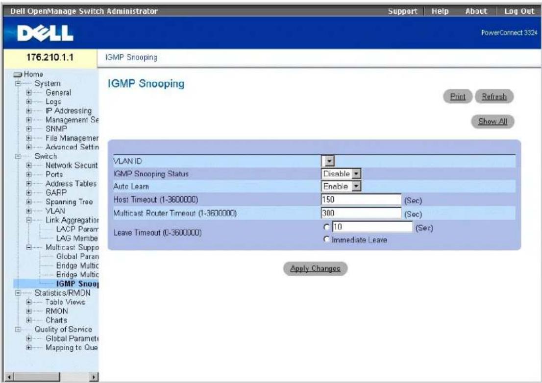 Dell OpenManage Switch Administrator Support Help About Log Out PowerConnect 3324 176.210.1.1 IGMP Snooping Home System General Logs IP Addressing Management Se SNMP File Managerer Advanced Setin Switch Network Secunt Ports Address Tables GARP Spanning Tree YLAN Link Aggregation LACP Param LAG Membe Multicast Suppo Global Paran Bridge Multic Bridge Multic IGMP Snooping Statistics/RMON Table Views RMON Charts Quality of Service Global Paramet Mapping to Que IGMP Snooping Print Refresh Show All VLAN ID IGMP Snooping Status Disable Auto Learn Enable Host Timeout (1-3600000) 150 (Sec) Multicast Router Timeout (1-3600000) 300 (Sec) Leave Timeout (0-3600000) 10 (Sec) Immediate Leave Apply Changes