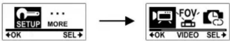 graph LR A["SETUP"] --> B["..."] B --> C["MORE"] C --> D["SEL"] D --> E["→"] E --> F["FOV"] F --> G["OK"] F --> H["VIDEO"] F --> I["SEL"]