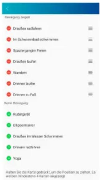 Bezugung zeigen • Draußen radfahren • Im Schwimmbad schwimmern • Spaziergang im Feien • Draußen laufen • Wandem • Drinnen laufen • Drinnen zu Fuß Keine Betragung • Rudengerät • Elliptoextraner • Draußen im Wasser Schwimmern • Drinnen radifahres • Yoga Halten Sie die Karte gedrückt, um die Position zu ziehen. Es werden mindestens 4 Karten angezeigt