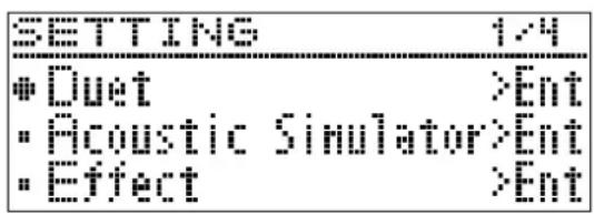 SETTING 1/4 •Duet >Ent •Acoustic Simulator>Ent •Effect >Ent