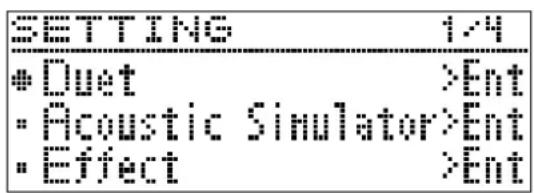 SETTING 1/4 •Duet >Ent •Acoustic Simulator>Ent •Effect >Ent