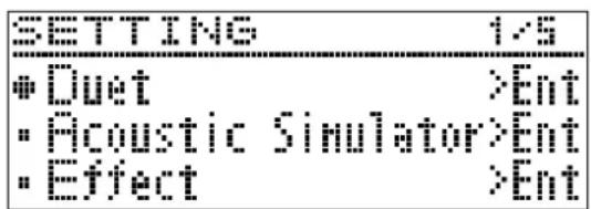 SETTING 1/5 •Duet >Ent •Acoustic Simulator>Ent •Effect >Ent