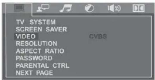 TV SYSTEM SCREEN SAVER VIDEO RESOLUTION ASPECT RATIO PASSWORD PARENTAL CTRL NEXT PAGE CVBS
