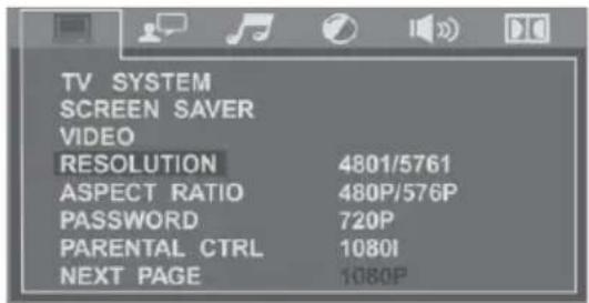 TV SYSTEM SCREEN SAVER VIDEO RESOLUTION 4801/5761 ASPECT RATIO 480P/576P PASSWORD 720P PARENTAL CTRL 1080I NEXT PAGE 1080P