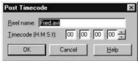 Post Timecode Reel name: Fred.avi Timecode (H:M:S:f): 00 : 00 : 00 : 00 OK Cancel Help