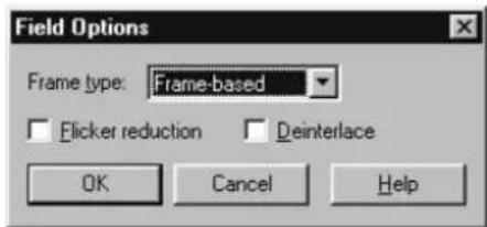 Field Options Frame type: Frame-based Flicker reduction Deinterlace OK Cancel Help
