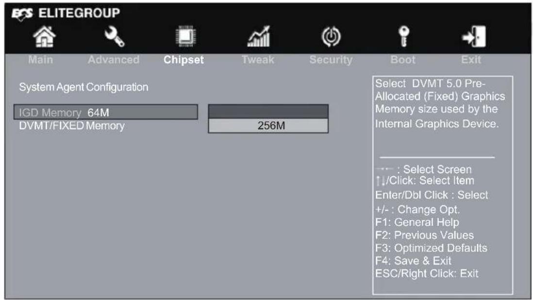 ELITEGROUP Main Advanced Chipset Tweak Security Boot Exit System Agent Configuration IGD Memory 64M DVMT/FIXED Memory 256M Select DVMT 5.0 Pre- Allocated (Fixed) Graphics Memory size used by the Internal Graphics Device. ---: Select Screen ↑/Click: Select Item Enter/DbI Click : Select +/- : Change Opt. F1: General Help F2: Previous Values F3: Optimized Defaults F4: Save & Exit ESC/Right Click: Exit
