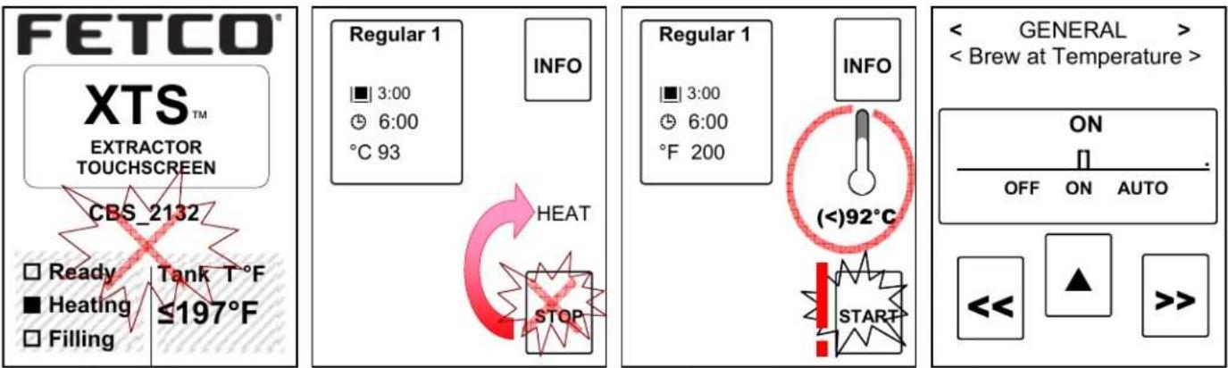 FETCO® XTS™ EXTRACTOR TOUCHSCREEN CBS_2132 Ready Tank T°F Heating ≤197°F Filling Regular 1 ■ 3:00 ⊕ 6:00 °C 93 INFO HEAT STOP Regular 1 ■ 3:00 ⊕ 6:00 °F 200 INFO (<)92°C START GENERAL > < Brew at Temperature > ON OFF ON AUTO << >>